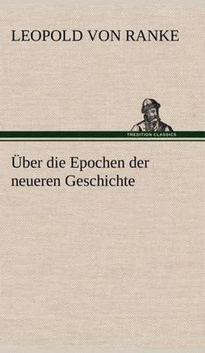 Cover image for Uber Die Epochen Der Neueren Geschichte