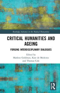 Cover image for Critical Humanities and Ageing: Forging Interdisciplinary Dialogues