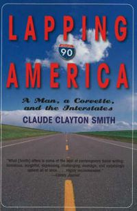 Cover image for Lapping America: A Man, a  Corvette, & the  Interstates