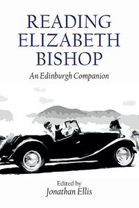 Cover image for Reading Elizabeth Bishop: An Edinburgh Companion