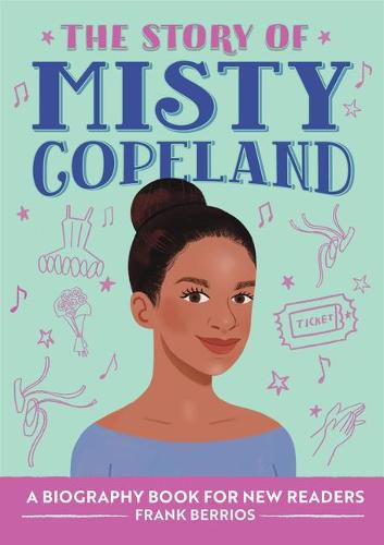 The Story of Misty Copeland: A Biography Book for New Readers