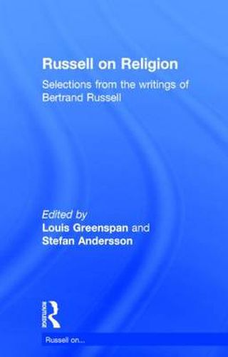 Russell on Religion: Selections from the Writings of Bertrand Russell