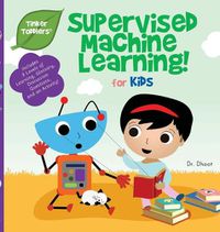 Cover image for Supervised Machine Learning for Kids (Tinker Toddlers)