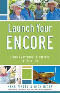 Cover image for Launch Your Encore - Finding Adventure and Purpose Later in Life