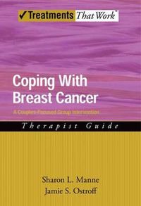 Cover image for Coping with Breast Cancer: A Couples-Focused Group Intervention: Therapist Guide