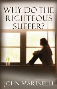 Cover image for Why Do The Righteous Suffer?: Faith In Action