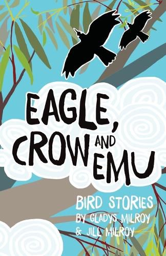 Cover image for Eagle, Crow and Emu: Bird Stories