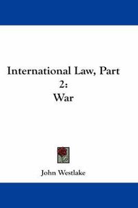 Cover image for International Law, Part 2: War