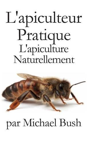 Cover image for L'apiculteur Pratique: L'apiculture Naturellement