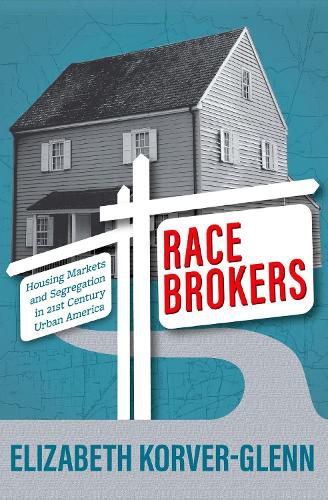 Cover image for Race Brokers: Housing Markets and Segregation in 21st Century Urban America