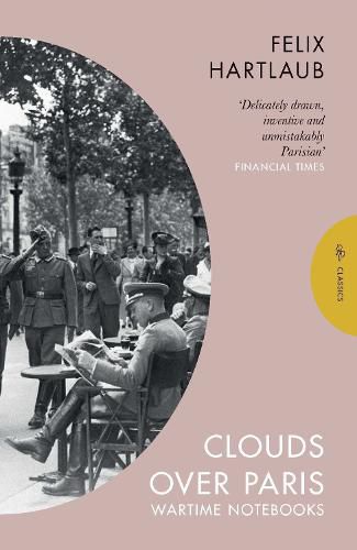 Clouds over Paris: The Wartime Notebooks of Felix Hartlaub