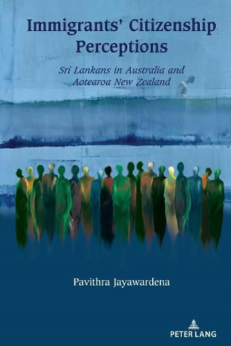 Cover image for Immigrants' Citizenship Perceptions: Sri Lankans in Australia and Aotearoa New Zealand