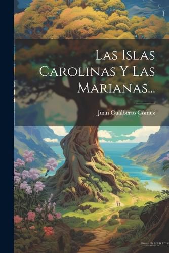 Cover image for Las Islas Carolinas Y Las Marianas...