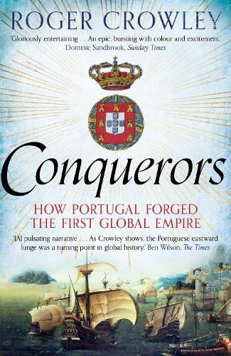 Conquerors: How Portugal Forged the First Global Empire