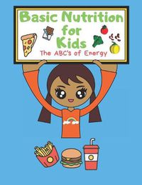 Cover image for Basic Nutrition for Kids: The ABC's of Energy Activity Book