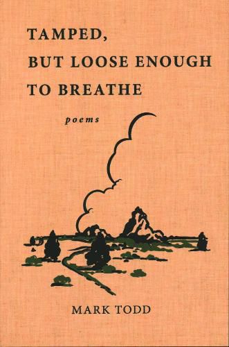 Cover image for Tamped, But Loose Enough to Breathe: Poems