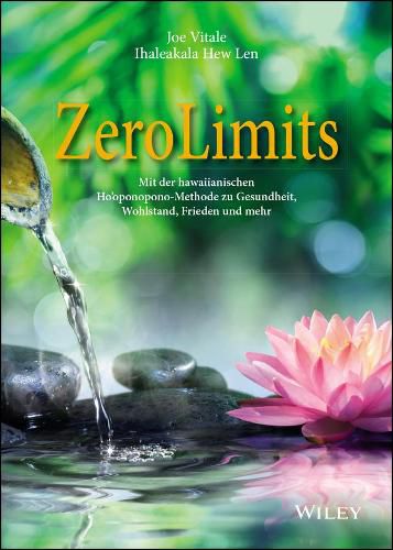 Cover image for Zero Limits: Mit der hawaiianischen Ho'oponopono-Methode zu Gesundheit, Wohlstand, Frieden und mehr