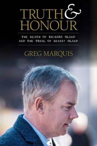 Cover image for Truth and Honour: The Death of Richard Oland and the Trial of Dennis Oland