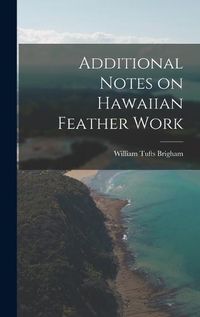 Cover image for Additional Notes on Hawaiian Feather Work