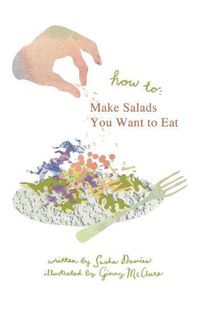 Cover image for How to Make Salads You Want to Eat