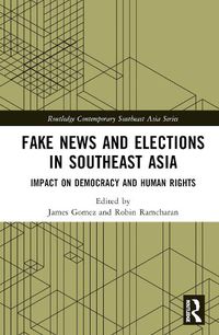 Cover image for Fake News and Elections in Southeast Asia: Impact on Democracy and Human Rights