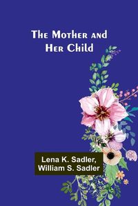 Cover image for The Mother and Her Child