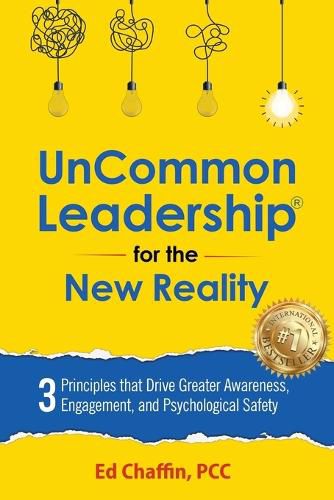 Cover image for UnCommon Leadership(R) for the New Reality: 3 Principles That Drive Greater Awareness, Engagement, and Psychological Safety