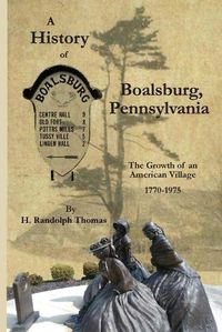 Cover image for A History of Boalsburg, Pennsylvania, 1770-1975: The Growth of an American Village