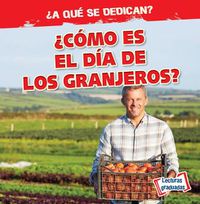 Cover image for ?Como Es El Dia de Los Granjeros? (What Do Farmers Do All Day?)