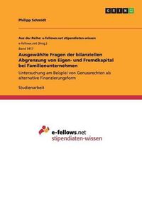 Cover image for Ausgewahlte Fragen der bilanziellen Abgrenzung von Eigen- und Fremdkapital bei Familienunternehmen: Untersuchung am Beispiel von Genussrechten als alternative Finanzierungsform