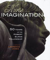 Cover image for Nurse to the Imagination: Fifty years of the Burns Fellowship