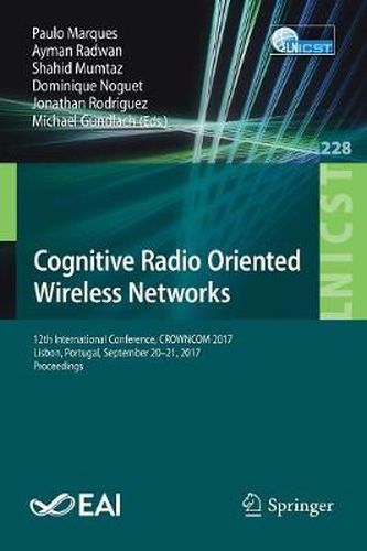 Cover image for Cognitive Radio Oriented Wireless Networks: 12th International Conference, CROWNCOM 2017, Lisbon, Portugal, September 20-21, 2017, Proceedings