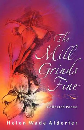 Cover image for The Mill Grinds Fine: Collected Poems