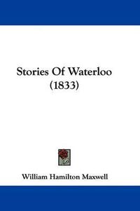 Cover image for Stories Of Waterloo (1833)