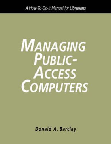 Cover image for Managing Public Access Computers: A How-to-do-it Manual for Librarians