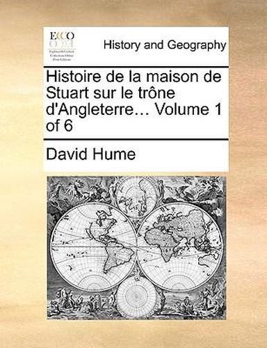 Cover image for Histoire de La Maison de Stuart Sur Le Trne D'Angleterre... Volume 1 of 6