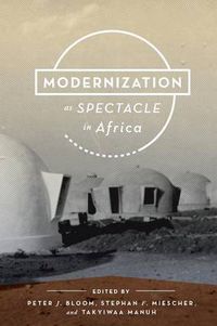 Cover image for Modernization as Spectacle in Africa