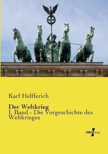 Cover image for Der Weltkrieg: I. Band - Die Vorgeschichte des Weltkrieges