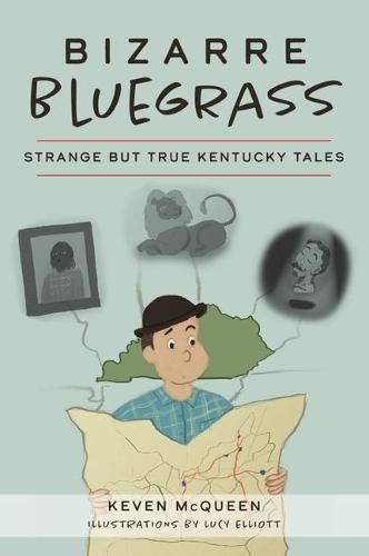 Cover image for Bizarre Bluegrass: Strange But True Kentucky Tales