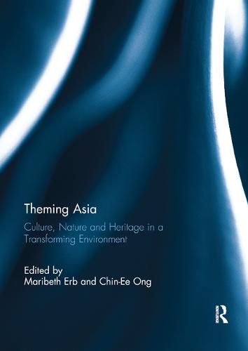Cover image for Theming Asia: Culture, Nature and Heritage in a Transforming Environment