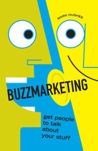 Buzzmarketing: Get People to Talk About Your Stuff
