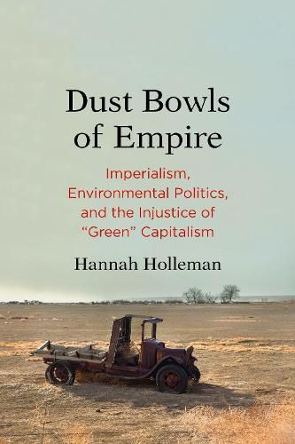 Cover image for Dust Bowls of Empire: Imperialism, Environmental Politics, and the Injustice of  Green  Capitalism