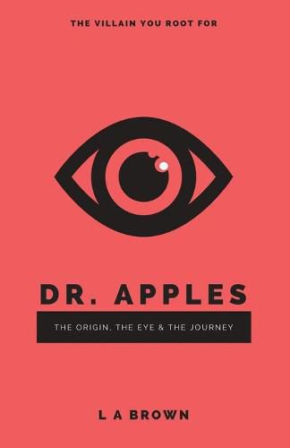 Cover image for Dr. Apples: The Origin, The Eye & The Journey