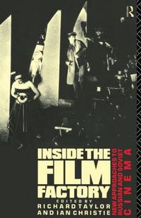 Cover image for Inside the Film Factory: New Approaches to Russian and Soviet Cinema