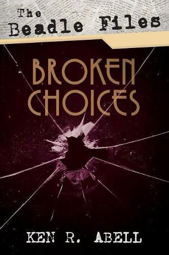 Cover image for The Beadle Files: Broken Choices