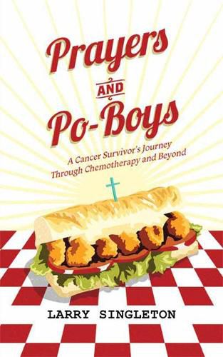 Cover image for Prayers and Po-Boys: A Cancer Survivor's Journey Through Chemotherapy and Beyond