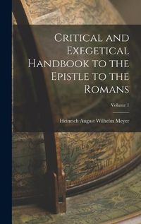 Cover image for Critical and Exegetical Handbook to the Epistle to the Romans; Volume 1