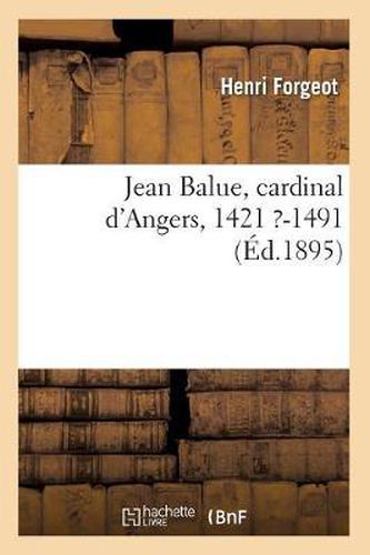 Cover image for Jean Balue, Cardinal d'Angers, 1421 ?-1491 (Ed.1895)