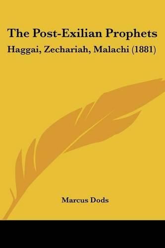 The Post-Exilian Prophets: Haggai, Zechariah, Malachi (1881)