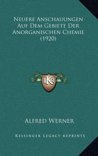 Cover image for Neuere Anschauungen Auf Dem Gebiete Der Anorganischen Chemie (1920)